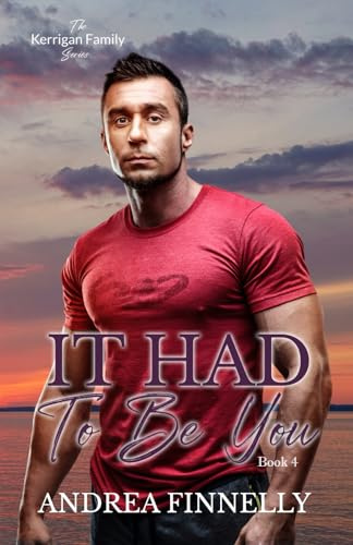 It Had To Be You (The Kerrigan Family, Band 4)