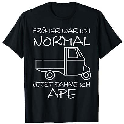 Früher Normal Jetzt Fahre Ich APE 50 I TM Dreirad T-Shirt
