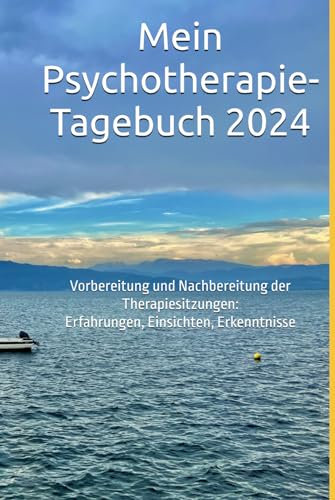 Mein Psychotherapie-Tagebuch 2024: Vorbereitung und Nachbereitung der Therapiesitzungen: Erfahrungen, Einsichten, Erkenntnisse