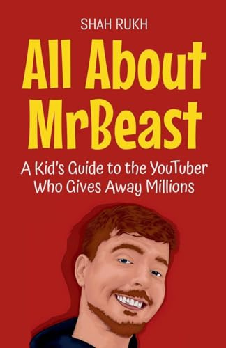 All About MrBeast: A Kid's Guide to the YouTuber Who Gives Away Millions (Knowledge Books for Kids, Band 51)