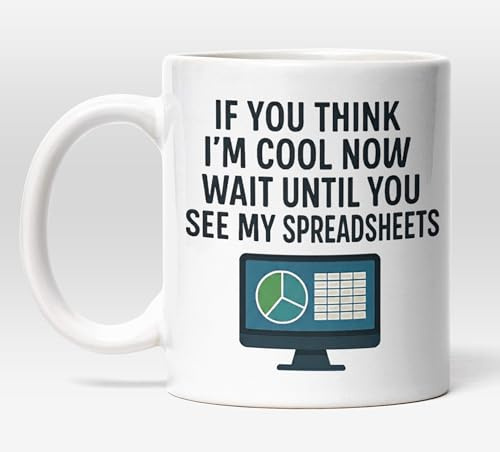 Millhouse Prints If You Think I’m Cool Now Wait Until You See My Spreadsheets Mug – Funny Office Coffee Cup – Spreadsheet Nerd Design – 11oz Ceramic