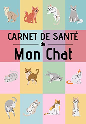 Carnet de santé de mon chat: Education , comportements , soins | 120 pages, 15cm x 23cm, A5 | Idéal pour les propriétaires d'un chat |
