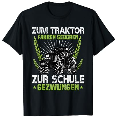Zum Traktor Fahren Geboren Zur Schule Gezwungen T-Shirt