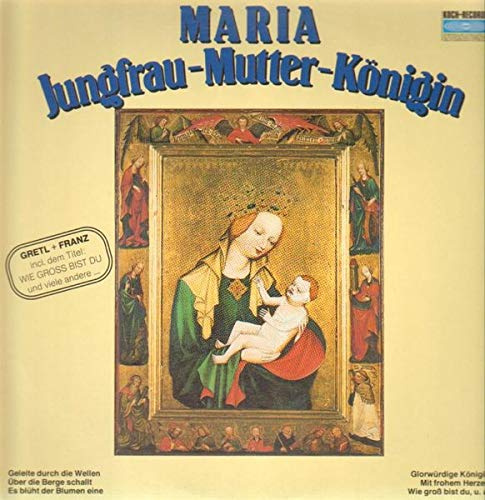 Maria: Jungfrau - Mutter - Königin [Vinyl LP]