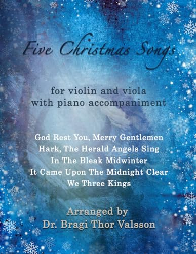 Five Christmas Songs - Violin and Viola with Piano accompaniment: duets for violin and viola