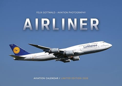 AIRLINER Kalender 2026 | A2 Wandkalender, 12 Motive | Luftfahrt-Fotografie, brilliante Farben auf 250 g/m² | Limitierte Edition von Felix Gottwald