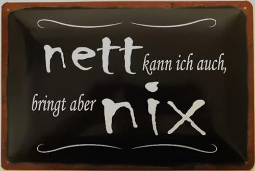 Blechschild 30 x 20 cm Spruch: nett kann ich auch, bringt Aber NIX - Deko7