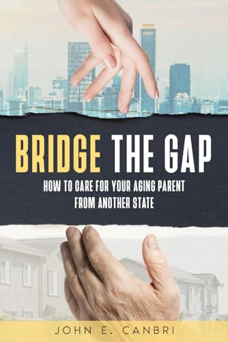 Bridge the Gap: How to Care for Your Aging Parent from Another State