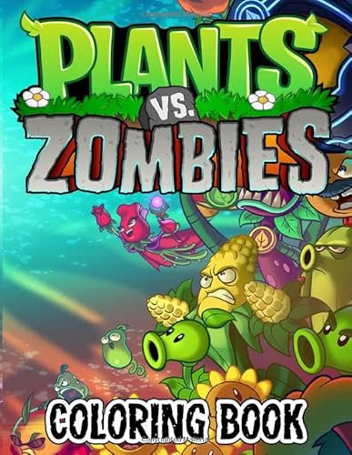 Plants vs Zombies Coloring Book: Funny Coloring Books for Kids and Teens 8.5’’x11’’ Pages
