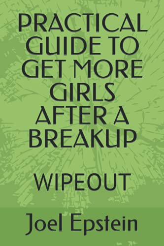 PRACTICAL GUIDE TO GET MORE GIRLS AFTER A BREAKUP: WIPEOUT
