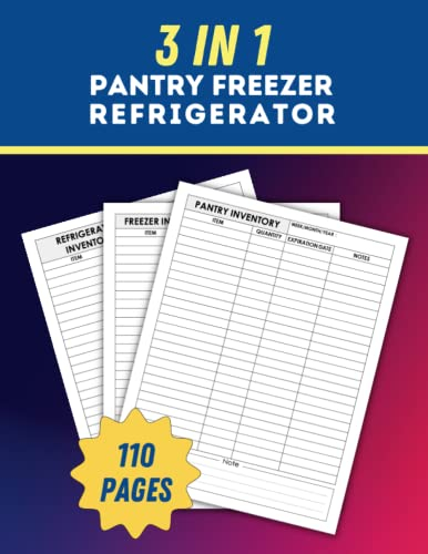 3 In 1 Pantry Freezer Refrigerator Inventory List: Pantry Log Book | Refrigerator Inventory List | Freezer Inventory | Keep Record Of Grocery & Food Items, Quantity, Expiration Date | 110 Pages