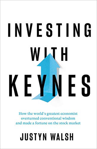 Investing with Keynes: How the World's Greatest Economist Overturned Conventional Wisdom and Made a Fortune on the Stock Market (English Edition)
