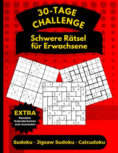 30-Tage Challenge Schwere Rätsel für Erwachsene (Sudoku, Jigsaw Sudoku, Calcudoku): Denkspiele Rätselbuch mit Mandala-Kalenderkarten zum Ausmalen