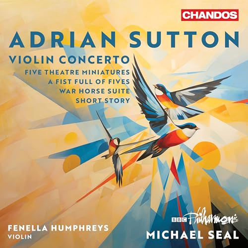 Sutton: Violinkonzert, Five Theatre Miniatures, A Fist Full of Fives, War Horse Suite, Short Story
