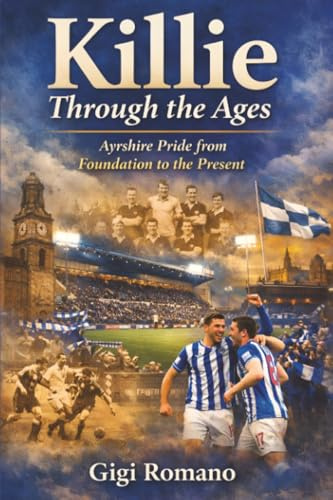 Killie Through the Ages: Ayrshire Pride from Foundation to the Present