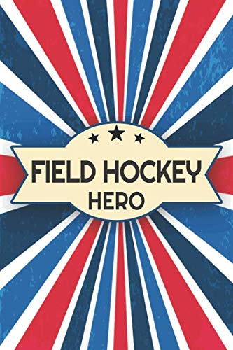 Field Hockey Hero: Field Hockey Notebook or Journal - Size 6 x 9 - 110 Dot Grid Pages - Office Equipment, Supplies - Funny Field Hockey Gift Idea for Christmas or Birthday