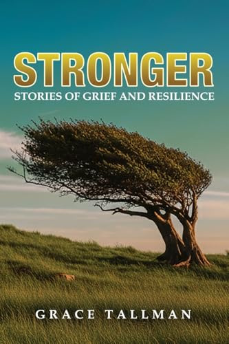 Stronger: Stories of Grief and Resilience