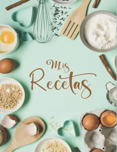 Mis Recetas: Recetario de cocina para escribir | Cuaderno para recetas de cocina | Recetario de cocina en blanco | Libreta para recetas de cocina| Cuaderno para 125 recetas | Formato A4
