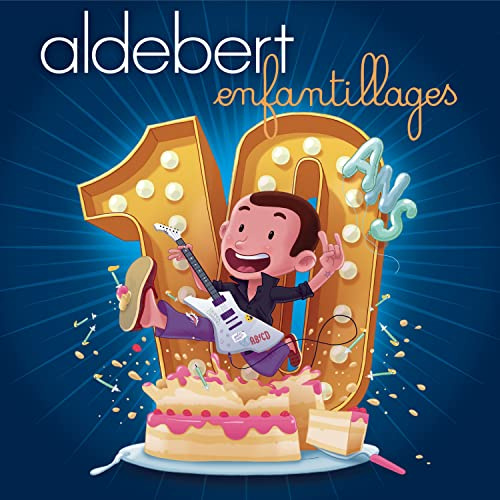 Aldebert - 10 Ans D'enfantillages !