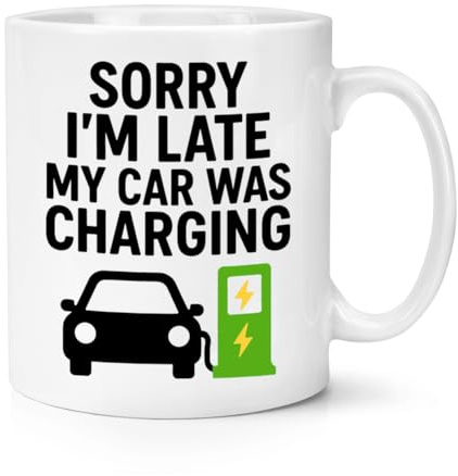 Gift Base Sorry I'm Late My Car was Charging 10oz Mug Cup