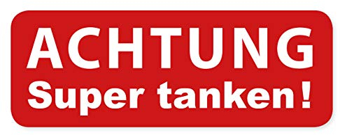 Aufkleber Achtung Super tanken Schild Warnhinweis Autoaufkleber Waschanlagenfest Witterungs- und UV-beständig
