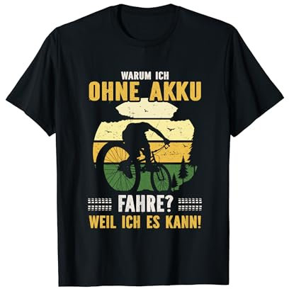 Warum ich ohne Akku fahre weil ich es kann T-Shirt Biking T-Shirt