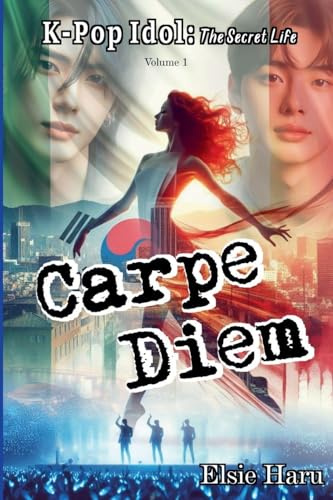 Carpe Diem (K-Pop Idol: The Secret Life, Band 1)