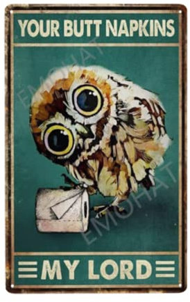 Blechschild Your Butt Servietten My Lord Eule Metallschilder Kunstwerk Wohnzimmer Gerahmte Dekoration Toilette Toilette Waschraum Heimdekoration Geschenke Blechschild 30,5 x 20,3 cm