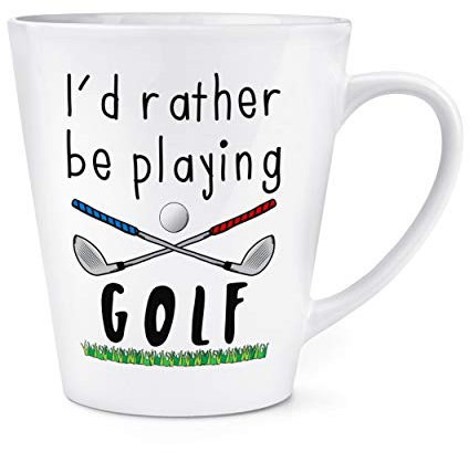 I'd Rather Be Playing Golf 12oz Latte Mug Cup