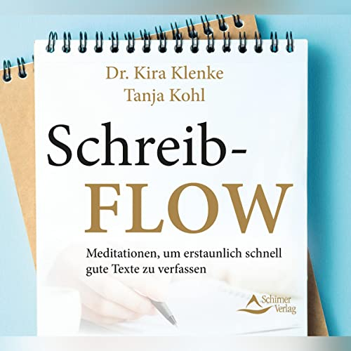 Schreib-Flow: Meditationen, um erstaunlich schnell gute Texte zu verfassen