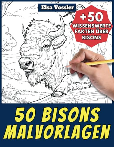 50 Bisons-Malvorlagen – Malbuch für Kinder und Erwachsene: +50 erstaunliche Fakten über Bisons. Ausmalbuch für Jungen und Mädchen. Male und lerne mit Elsa – Tiere – Band 49