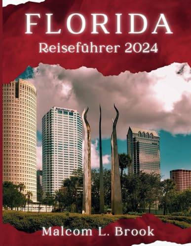 Florida-Reiseführer 2024: Der Reiseführer wird mit Insidertipps für die Erkundung von Top-Attraktionen, verborgenen Schätzen, Unterkünften und ... aktualisiert. (Brooks Reisechroniken)
