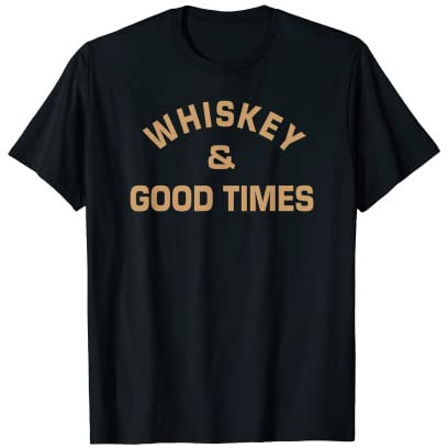 Whisky & Good Times - Whisky T-Shirt