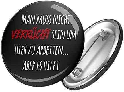 Hellweg Druckerei Button Anstecker Man Nicht Verrückt Hier Arbeiten Aber hilft Badge Geschenk Idee Abzeichen Pin