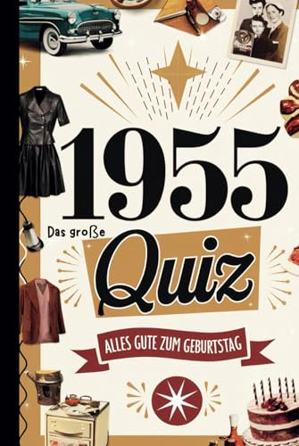 1955 – Das große Quiz: Das perfekte Geschenk zum 70. Geburtstag mit spannenden Fragen und unterhaltsamen Erinnerungen aus dem Jahr 1955