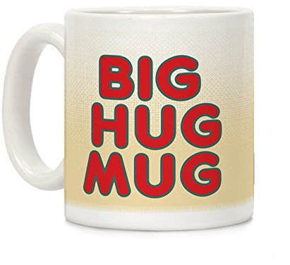 LookHUMAN Big Hug Mug White 11 Ounce Ceramic Coffee Mug