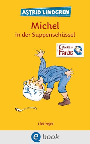 Michel aus Lönneberga 1. Michel in der Suppenschüssel: Die klassischen Illustrationen von Björn Berg erstmals in Farbe