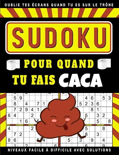 Sudoku pour quand tu fais caca | Oublie tes écrans quand tu es sur le trône: 360 grilles de Sudoku à résoudre - Facile, Moyen et Difficile | Livre de ... quand je fais caca | idée cadeau humour