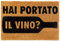 WELCOMAT - Zerbino Ingresso Esterno Hai Portato Il Vino? - Dimensioni 40x60 cm - Zerbino Ingresso Casa Simpatico, In Fibra Naturale di Cocco, Resistente - Con Base Antiscivolo