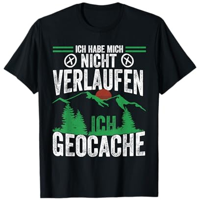 Hab mich nicht verlaufen.. Ich Geocache Geocaching Spruch T-Shirt