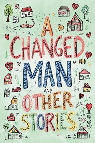 The Easy-to-Read Version of A Changed Man and Other Stories