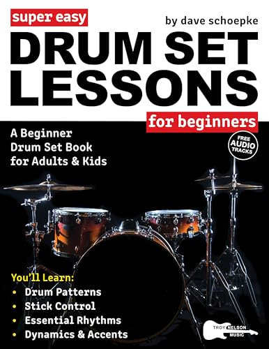 Super Easy Drum Set Lessons for Beginners: A Beginner Drum Set Book for Adults and Kids—50+ Drum Patterns for Achieving 4-Way Coordination (Large Print Letter Notes Sheet Music) (English Edition)