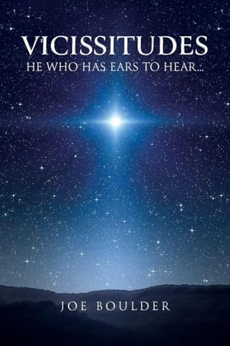 VICISSITUDES: HE WHO HAS EARS TO HEAR...