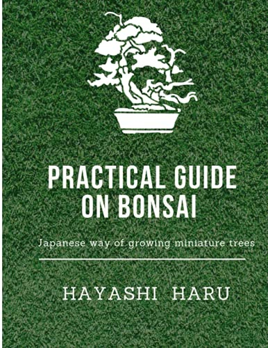 Practical guide on Bonsai (Japanese way of growing miniature trees): History, Size & styles of Bonsai, factors & steps to make a successful Bonsai, Do’s & Don’ts in Bonsai plant care and maintenance
