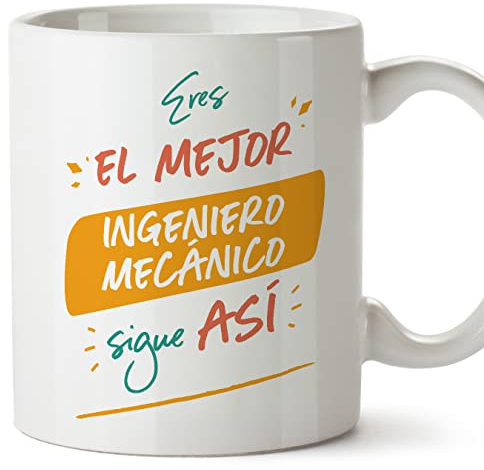 MUGFFINS Tazas para INGENIERO MECÁNICO hombre - En Español - Eres el mejor sigue así! - 11 oz / 330 ml - Regalo original y divertido