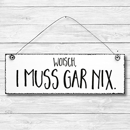 I muss gar nix - Dekoschild Türschild Wandschild Holz Deko Schild 10x30cm Holzdeko Holzbild Deko Schild Geschenk Mitbringsel Geburtstag Hochzeit Weihnachten