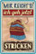 30 x 20 cm Blechschild – lustiger Spruch - Mir reichts ich geh Stricken