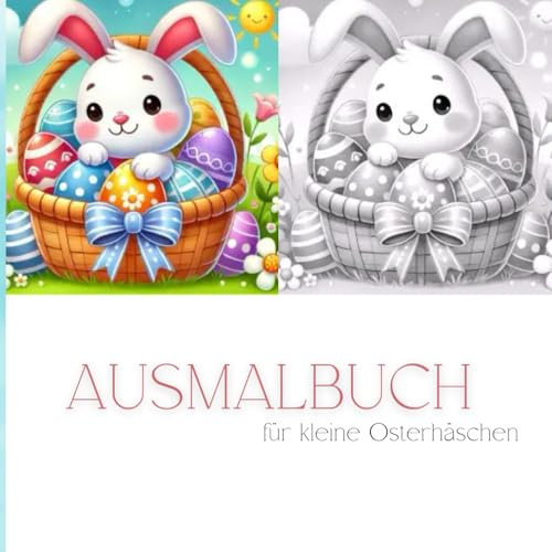 Ausmalbuch Ostern für Kinder ab 4 Jahren: Süße Osterhasen, Ostereier & Küken | Malbuch für Kleinkinder, Kindergarten & Vorschule | Perfektes Ostergeschenk