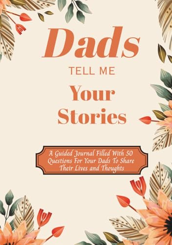 Dads Tell Me Your Stories: A Guided Journal Filled With 50 Questions For Each of Your Dads to Share Their Lives and Thoughts: LGBTQ Friendly | Perfect ... Christmas, Pride, Holidays & Fathers Day