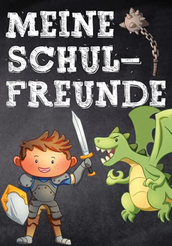 Meine Schulfreunde: Ritter Freundebuch Grundschule. Erinnerungsalbum erstes Schuljahr.Kinderbuch. Geschenk für Jungen ab 5 Jahren